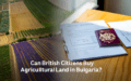 Can British Citizens Buy Agricultural Land in Bulgaria?