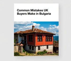 Common Mistakes UK Buyers Make in Bulgaria