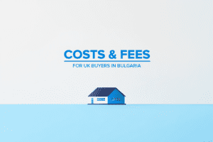 Costs & Fees for UK Buyers in Bulgaria