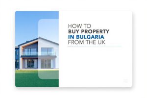 How to Buy Property in Bulgaria from the UK