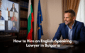 How to Hire an English-Speaking Lawyer in Bulgaria