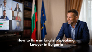 How to Hire an English-Speaking Lawyer in Bulgaria